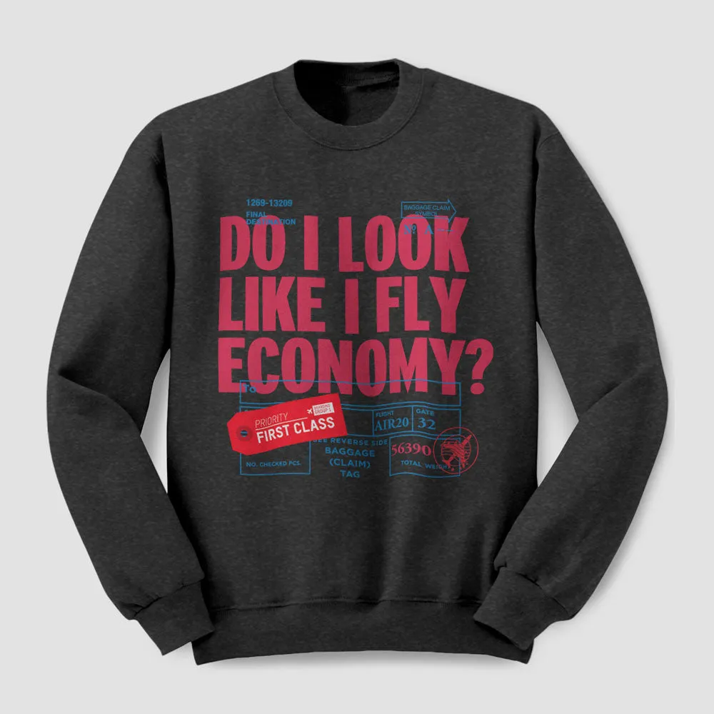 Do I Look Like I Fly Economy? Tag - Sweatshirt