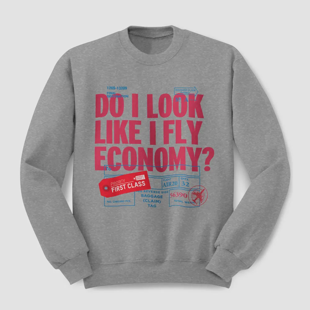 Do I Look Like I Fly Economy? Tag - Sweatshirt