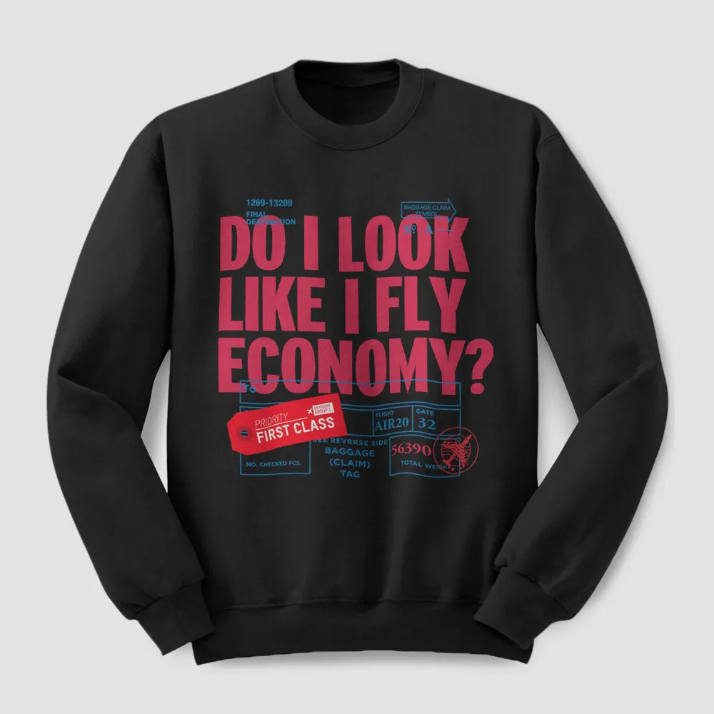 Do I Look Like I Fly Economy? Tag - Sweatshirt