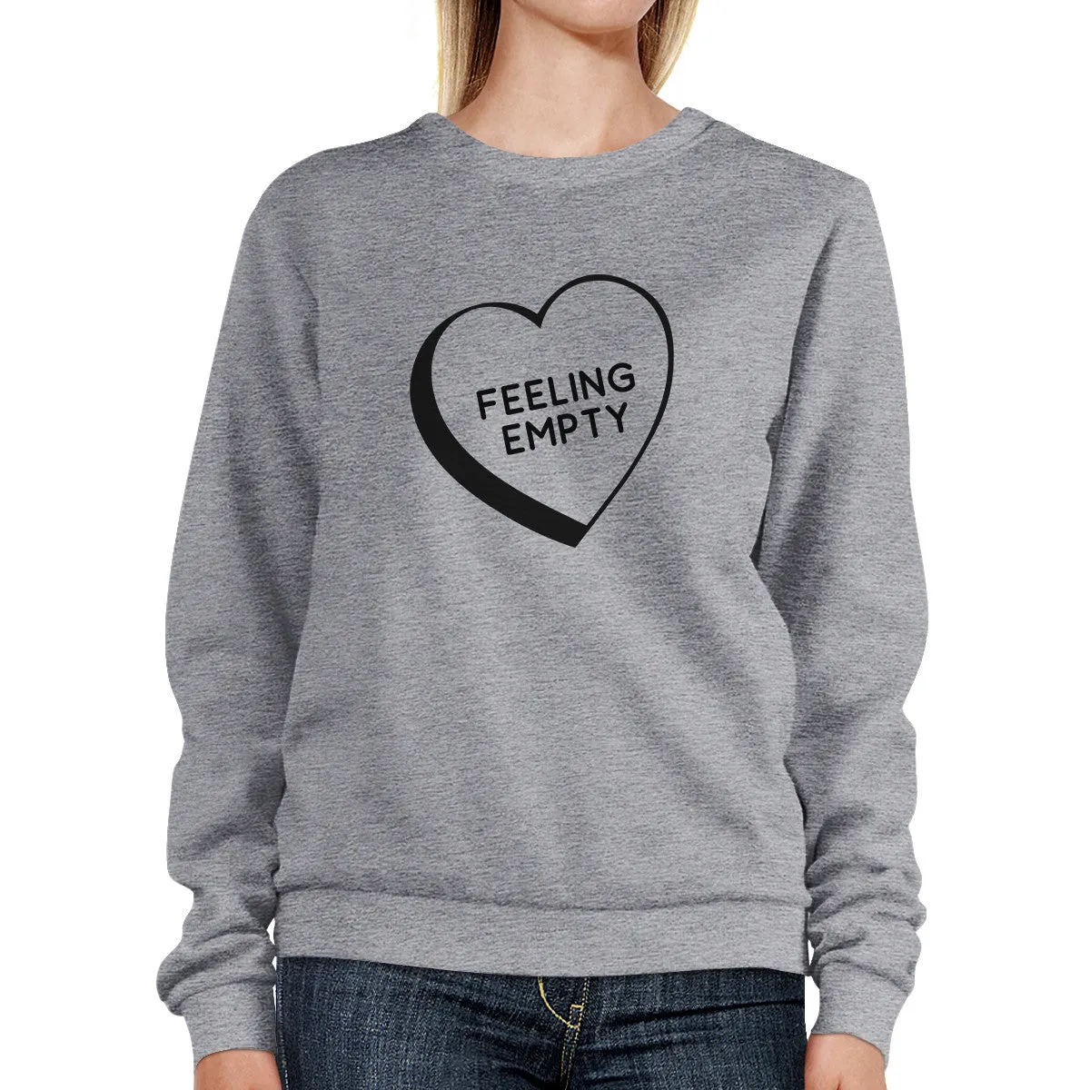 Feeling Empty Heart Grey Sweatshirt Funny Quote Graphic Round Neck