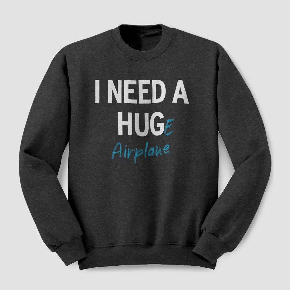 I Need a Hug-e Airplane - Sweatshirt