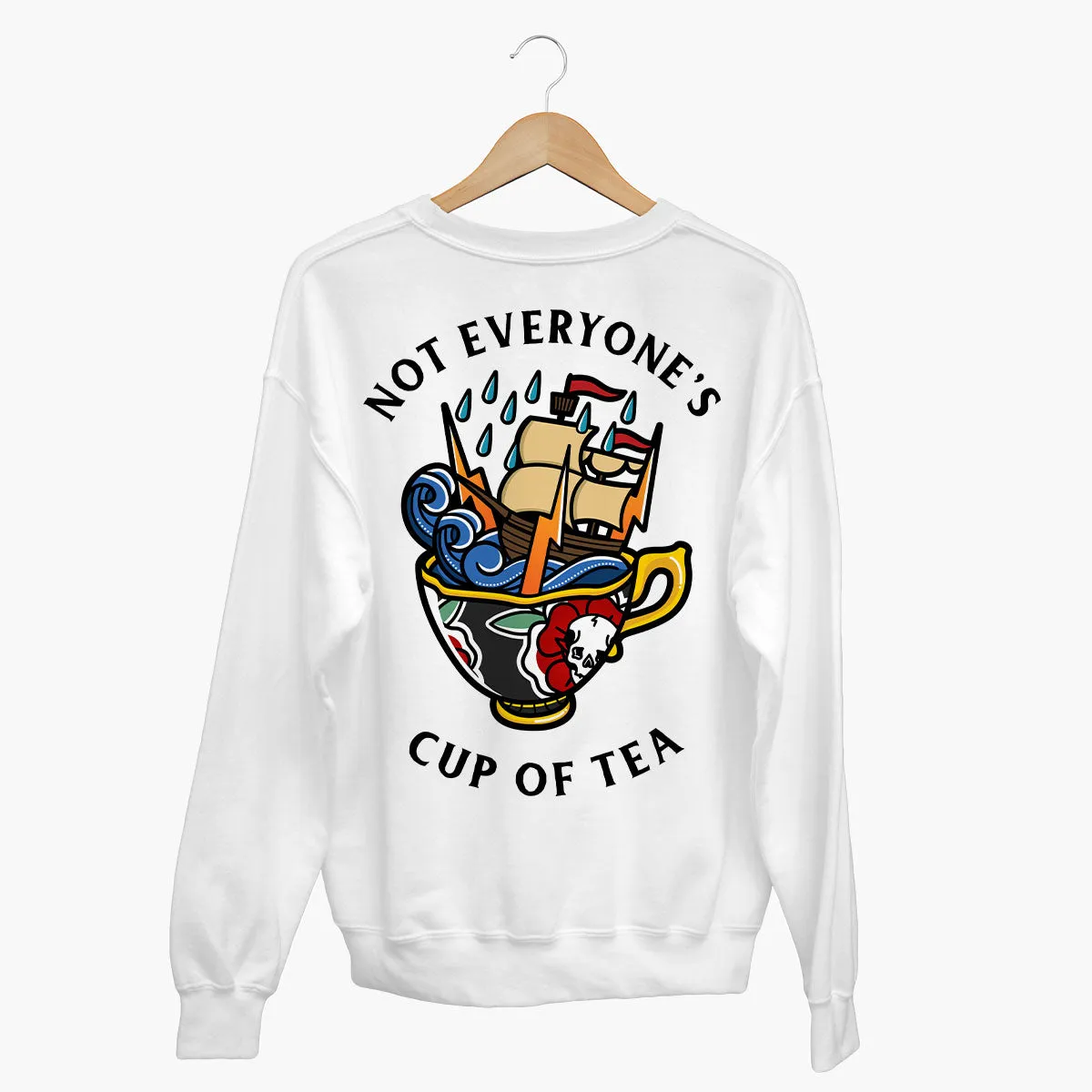 Not Everyone's Cup Of Tea Sweatshirt (Unisex)