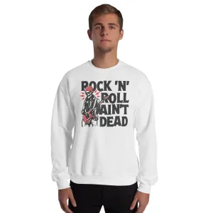 Rock 'n' Roll Ain't Dead Sweatshirt